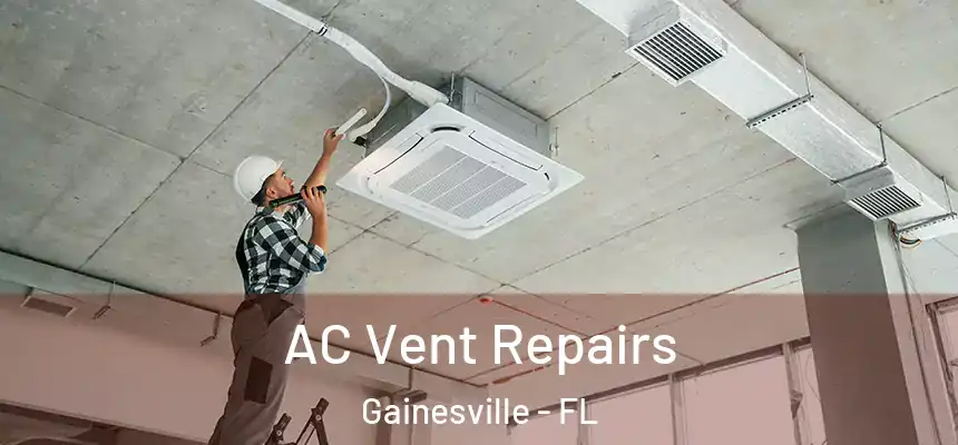 AC Vent Repairs Gainesville - FL