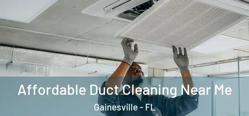 Affordable Duct Cleaning Near Me Gainesville - FL