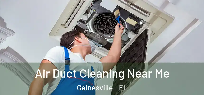 Air Duct Cleaning Near Me Gainesville - FL