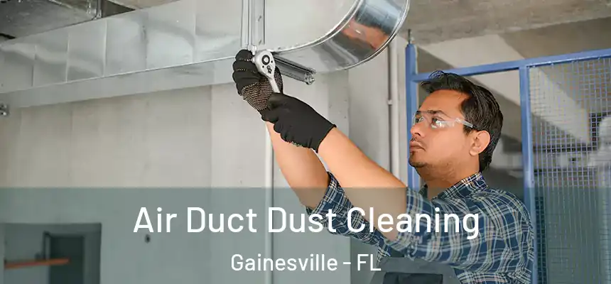 Air Duct Dust Cleaning Gainesville - FL