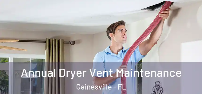  Annual Dryer Vent Maintenance Gainesville - FL