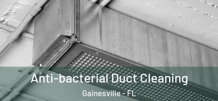 Anti-bacterial Duct Cleaning Gainesville - FL