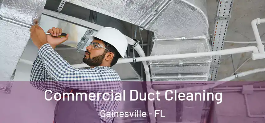Commercial Duct Cleaning Gainesville - FL