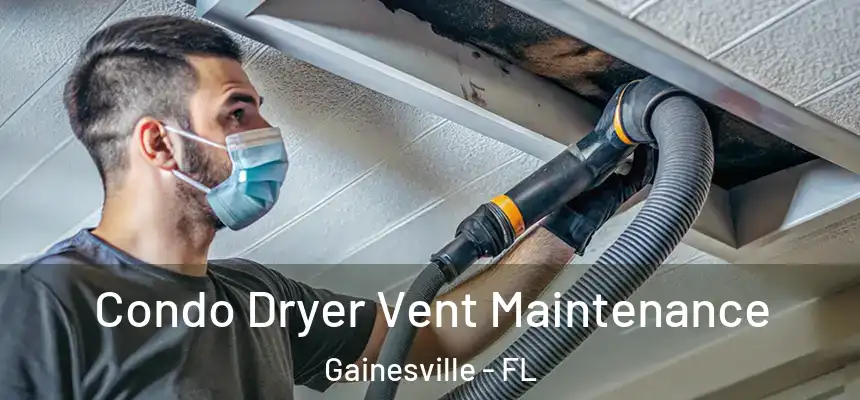  Condo Dryer Vent Maintenance Gainesville - FL