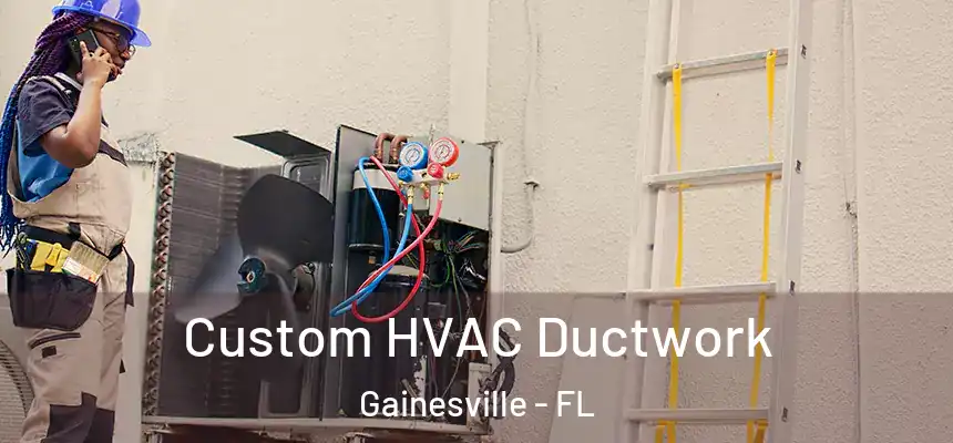 Custom HVAC Ductwork Gainesville - FL