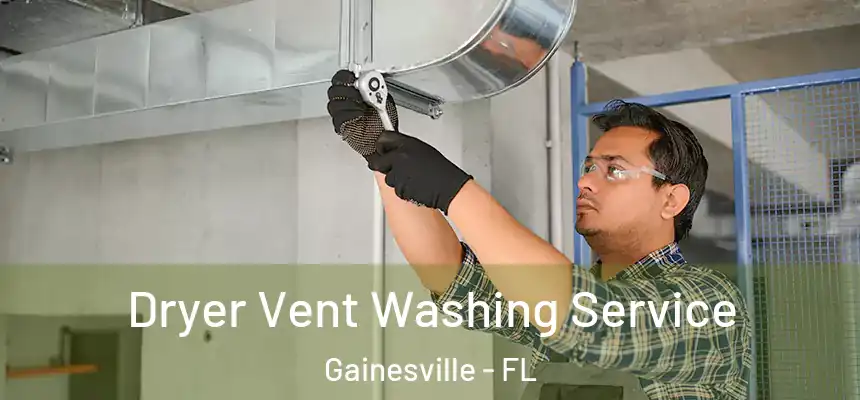 Dryer Vent Washing Service Gainesville - FL