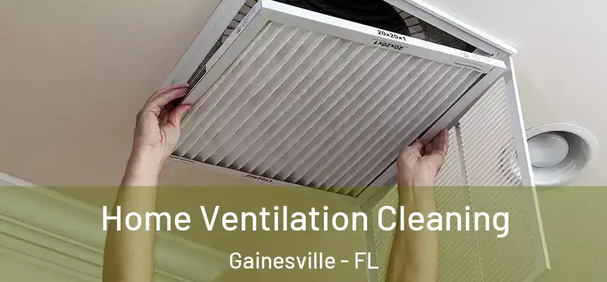Home Ventilation Cleaning Gainesville - FL
