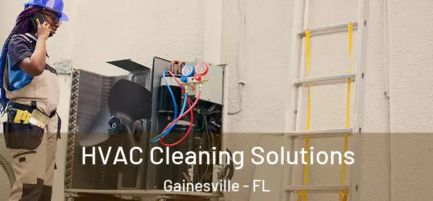 HVAC Cleaning Solutions Gainesville - FL