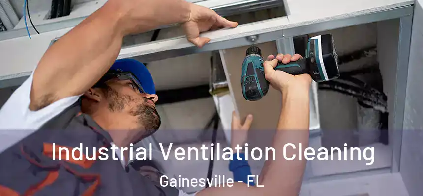 Industrial Ventilation Cleaning Gainesville - FL