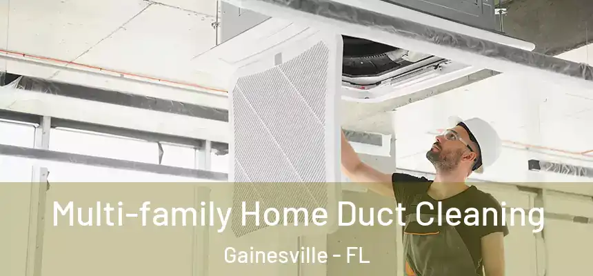 Multi-family Home Duct Cleaning Gainesville - FL