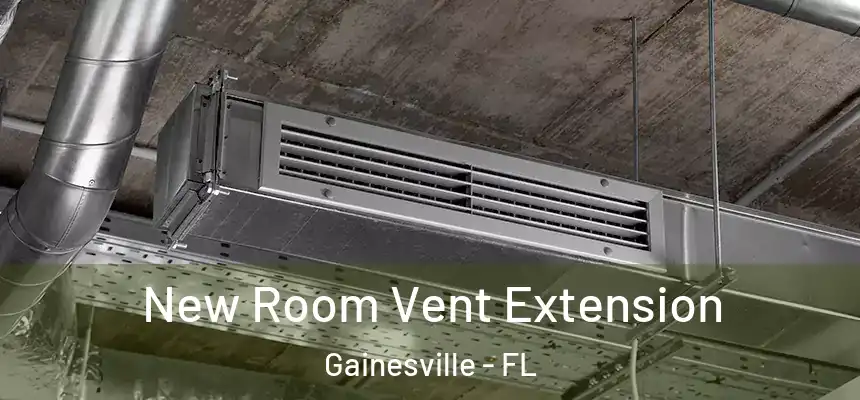 New Room Vent Extension Gainesville - FL