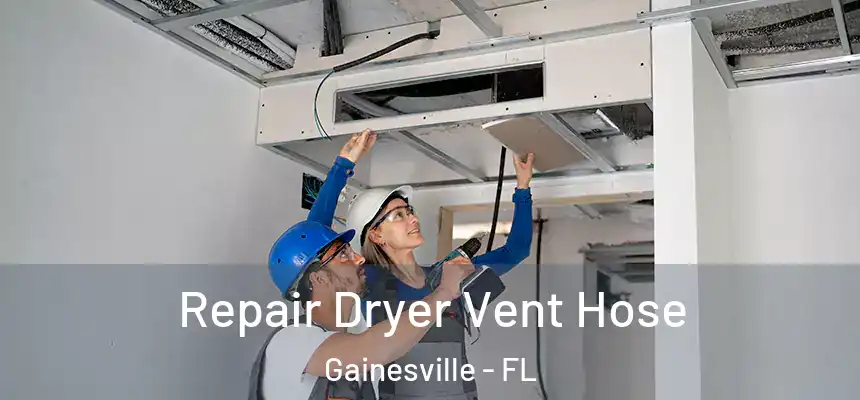 Repair Dryer Vent Hose Gainesville - FL