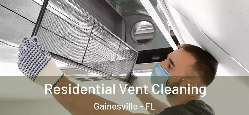 Residential Vent Cleaning Gainesville - FL