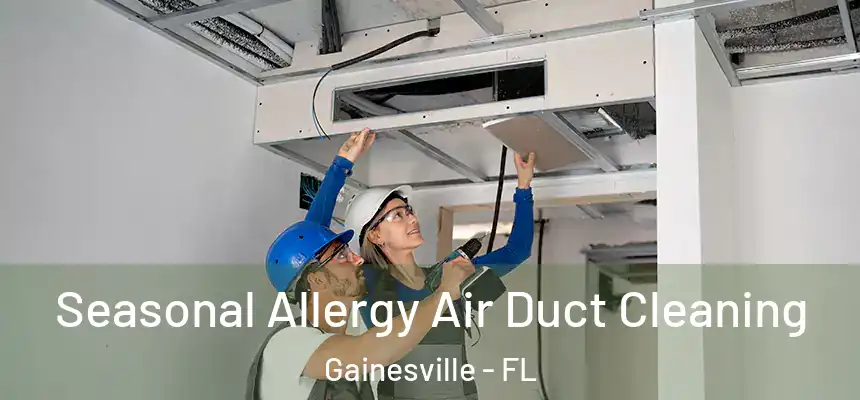Seasonal Allergy Air Duct Cleaning Gainesville - FL