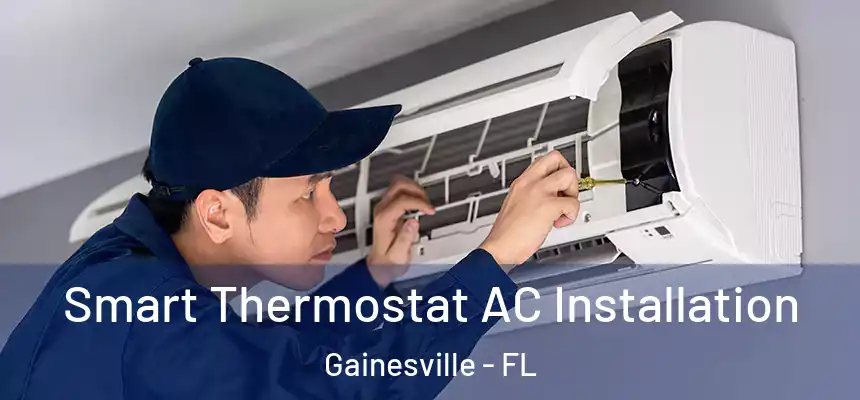  Smart Thermostat AC Installation Gainesville - FL