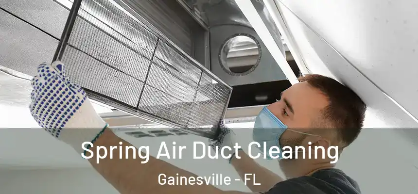 Spring Air Duct Cleaning Gainesville - FL
