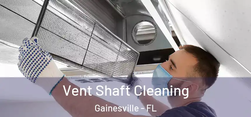 Vent Shaft Cleaning Gainesville - FL